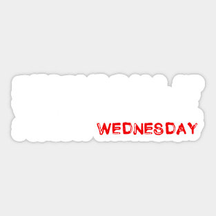 People Call It Valentines Day, I Call it Wednesday. Funny Valentines Shirt Sticker